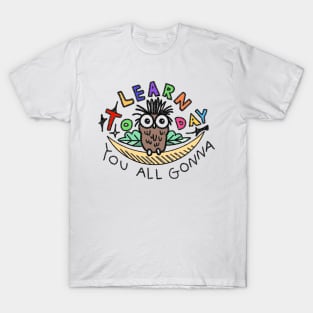 Funny Owl Teacher Teaches And You All Gonna Learn Today Colorful T-Shirt